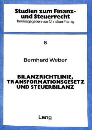 Könyv Bilanzrichtlinie, Transformationsgesetz und Steuerbilanz Bernhard Weber