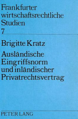 Könyv Auslaendische Eingriffsnorm und inlaendischer Privatrechtsvertrag Brigitte Kratz