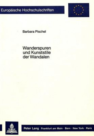 Carte Wanderspuren und Kunststile der Wandalen Barbara Pischel