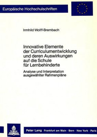 Książka Innovative Elemente der Curriculumentwicklung und deren Auswirkungen auf die Schule fuer Lernbehinderte Irmhild Wolff