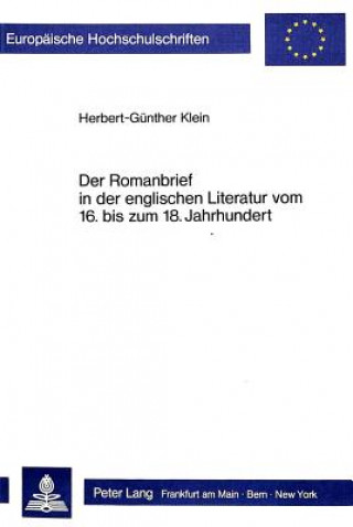 Kniha Der Romanbrief in der englischen Literatur vom 16. bis zum 18. Jahrhundert Herbert-Gunther Klein