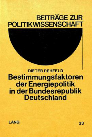 Kniha Bestimmungsfaktoren der Energiepolitik in der Bundesrepublik Deutschland Dieter Rehfeld