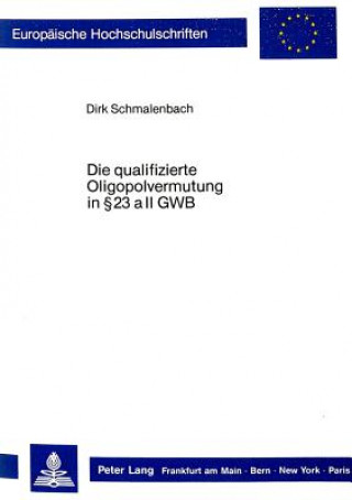 Kniha Die qualifizierte Oligopolvermutung in  23 a II GWB Dirk Schmalenbach