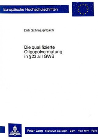 Libro Die qualifizierte Oligopolvermutung in  23 a II GWB Dirk Schmalenbach