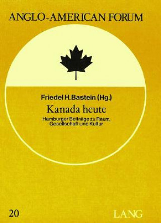 Kniha Kanada heute: Friedel H. Bastein