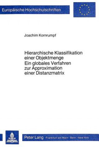 Kniha Hierarchische Klassifikation einer Objektmenge- Ein globales Verfahren zur Approximation einer Distanzmatrix Joachim Kornrumpf