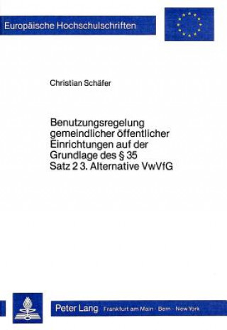 Carte Benutzungsregelung gemeindlicher Oeffentlicher Einrichtungen auf der Grundlage des  35 Satz 2 3. Alternative VwVfG Christian Schaefer