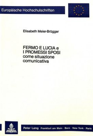 Книга Â«Fermo e Lucia e I Promessi SposiÂ» come situazione comunicativa Elisabeth Meier-Brügger