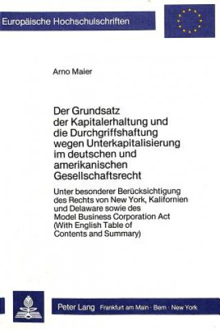Carte Der Grundsatz der Kapitalerhaltung und die Durchgriffshaftung wegen Unterkapitalisierung im deutschen und amerikanischen Gesellschaftsrecht Arno Maier