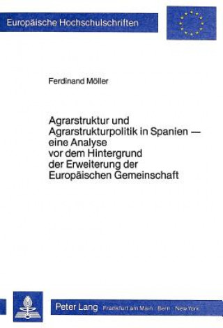 Carte Agrarstruktur und Agrarstrukturpolitik in Spanien Ferdinand Moller