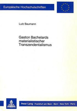 Boek Gaston Bachelards materialistischer Transzendentalismus Lutz Baumann