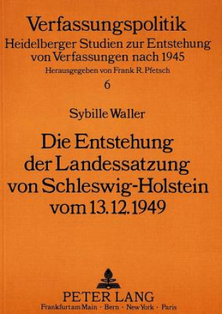 Knjiga Die Entstehung der Landessatzung von Schleswig-Holstein vom 13.12.1949 Sybille Waller