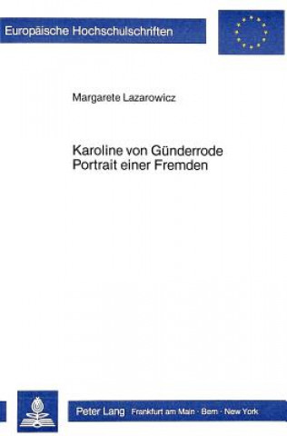 Kniha Karoline von Guenderrode. Portrait einer Fremden Margarete Lazarowicz