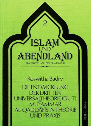Kniha Die Entwicklung der Dritten Universaltheorie (DUT) Mucammar al-Qaddafis in Theorie und Praxis Roswitha Badry
