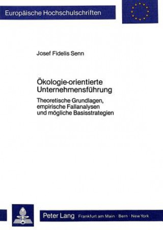 Книга Oekologie-orientierte Unternehmensfuehrung Josef Fidelis Senn