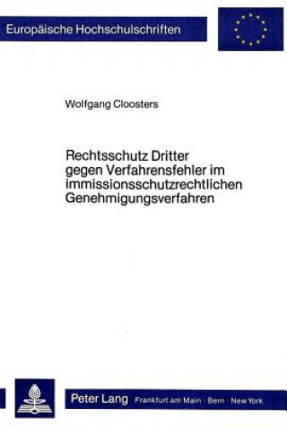 Carte Rechtsschutz Dritter gegen Verfahrensfehler im immissionsschutzrechtlichen Genehmigungsverfahren Wolfgang Cloosters