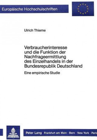 Kniha Verbraucherinteresse und die Funktion der Nachfrageermittlung des Einzelhandels in der Bundesrepublik Deutschland Ulrich Thieme