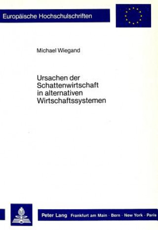 Kniha Ursachen der Schattenwirtschaft in alternativen Wirtschaftssystemen Michael Wiegand