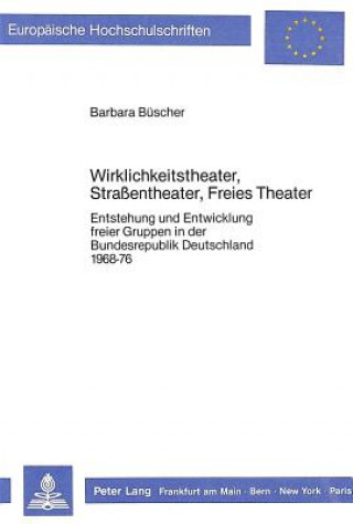 Könyv Wirklichkeitstheater, Strassentheater, Freies Theater Barbara Büscher
