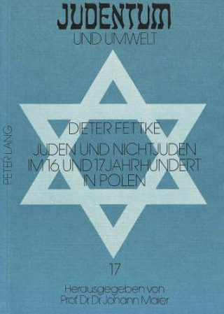 Carte Juden und Nichtjuden im 16. und 17. Jahrhundert in Polen Dieter Fettke