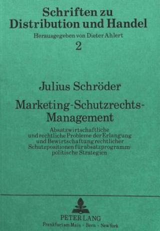 Könyv Marketing-Schutzrechts-Management Julius F. Schröder