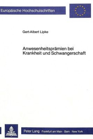 Kniha Anwesenheitspraemien bei Krankheit und Schwangerschaft Gert-Albert Lipke