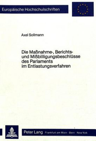 Książka Die Massnahme-, Berichts- und Missbilligungsbeschluesse des Parlaments im Entlastungsverfahren Axel Sollmann