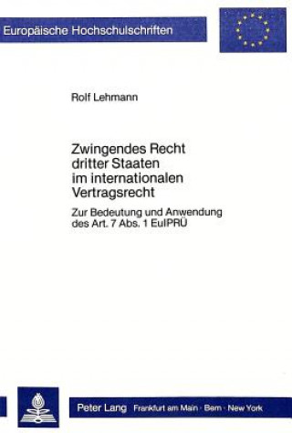 Kniha Zwingendes Recht dritter Staaten im internationalen Vertragsrecht Rolf Lehmann