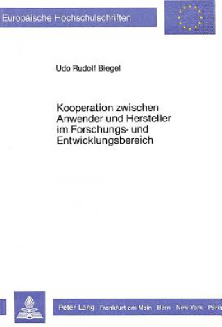 Kniha Kooperation zwischen Anwender und Hersteller im Forschungs- und Entwicklungsbereich Udo Rudolf Biegel