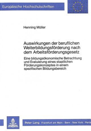 Carte Auswirkungen der beruflichen Weiterbildungsfoerderung nach dem Arbeitsfoerderungsgesetz Henning Müller