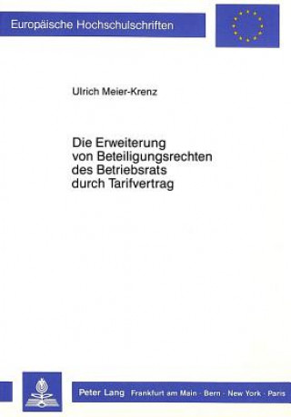 Książka Die Erweiterung von Beteiligungsrechten des Betriebsrats durch Tarifvertrag Ulrich Meier-Krenz