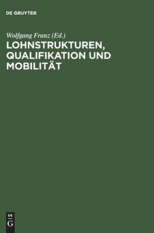 Buch Lohnstrukturen, Qualifikation und Mobilitat Wolfgang Franz