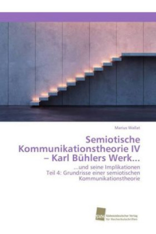 Kniha Semiotische Kommunikationstheorie IV - Karl Bühlers Werk... Marius Wallat