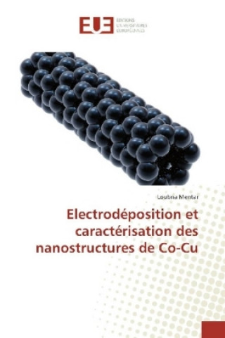 Livre Electrodéposition et caractérisation des nanostructures de Co-Cu Loubna Mentar