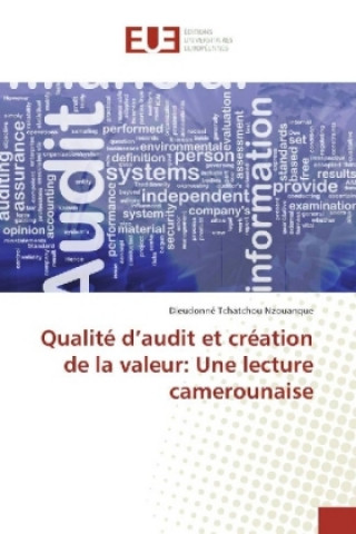 Boek Qualité d'audit et création de la valeur: Une lecture camerounaise Dieudonné Tchatchou Nzouanque