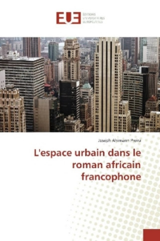 Carte L'espace urbain dans le roman africain francophone Joseph Ahimann Preira