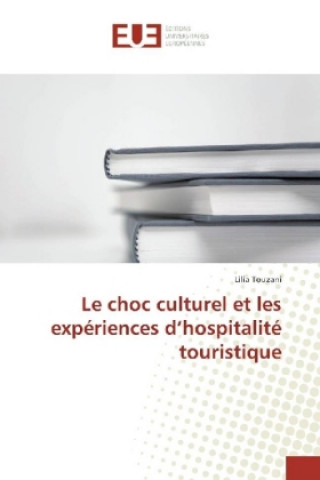 Könyv Le choc culturel et les expériences d'hospitalité touristique Lilia Touzani