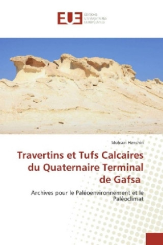Kniha Travertins et Tufs Calcaires du Quaternaire Terminal de Gafsa Mohsen Henchiri