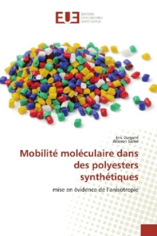 Könyv Mobilité moléculaire dans des polyesters synthétiques Eric Dargent