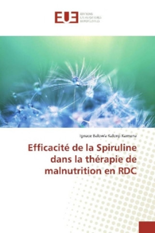 Książka Efficacité de la Spiruline dans la thérapie de malnutrition en RDC Ignace Balow'a Kalonji Kamuna
