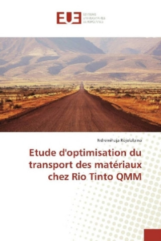 Книга Etude d'optimisation du transport des matériaux chez Rio Tinto QMM Ndremihaja Rojolalaina