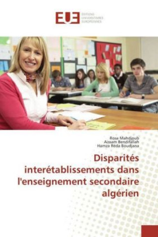 Kniha Disparités interétablissements dans l'enseignement secondaire algérien Rosa Mahdjoub