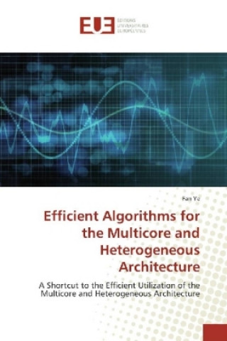 Kniha Efficient Algorithms for the Multicore and Heterogeneous Architecture Fan Ye