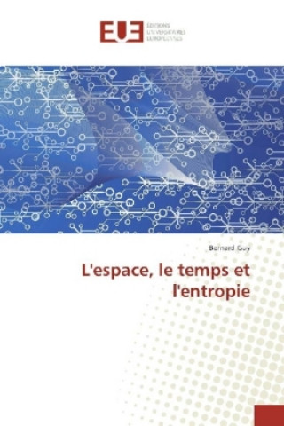 Book L'espace, le temps et l'entropie Bernard Guy