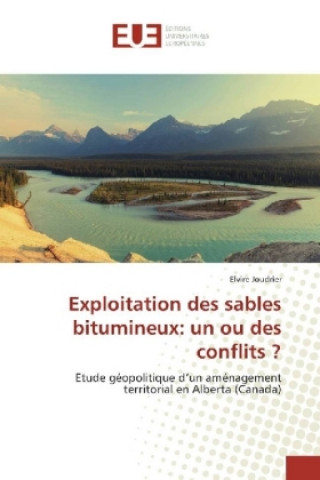 Könyv Exploitation des sables bitumineux: un ou des conflits ? Elvire Joudrier