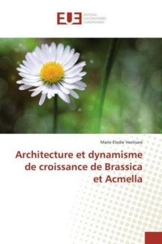 Kniha Architecture et dynamisme de croissance de Brassica et Acmella Marie Elodie Vavitsara