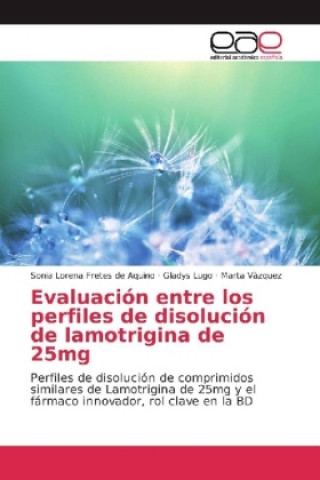 Könyv Evaluación entre los perfiles de disolución de lamotrigina de 25mg Sonia Lorena Fretes de Aquino