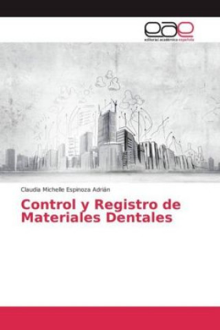 Könyv Control y Registro de Materiales Dentales Claudia Michelle Espinoza Adrián