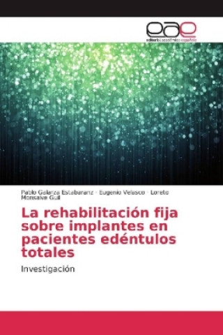 Könyv La rehabilitación fija sobre implantes en pacientes edéntulos totales Pablo Galarza Estabaranz