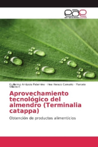 Kniha Aprovechamiento tecnológico del almendro (Terminalia catappa) Guillermo Arrázola Paternina